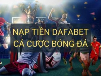 Cá cược bóng đá tại Dafabet - Hướng dẫn bạn cách nạp tiền