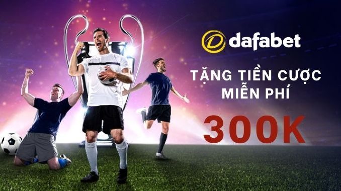 Nhà cái tặng tiền cược miễn phí 300k Nhà cái tặng tiền cược miễn phí 300k